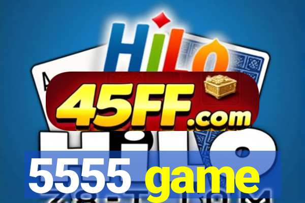 5555 game
